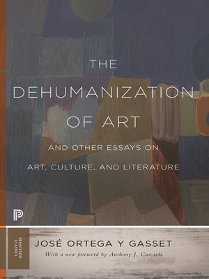 cover image of The Dehumanization of Art and Other Essays on Art, Culture, and Literature